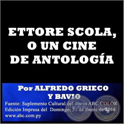 ETTORE SCOLA, O UN CINE DE ANTOLOGA -  Por ALFREDO GRIECO Y BAVIO - Domingo, 31 de Enero de 2016